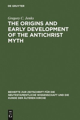 The Origins and Early Development of the Antichrist Myth 1