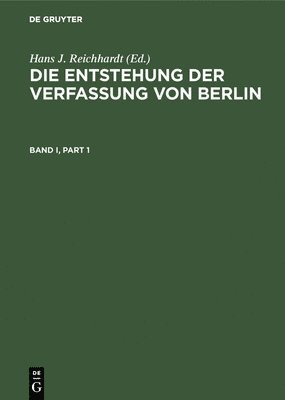 Die Entstehung Der Verfassung Von Berlin: Eine Dokumentation