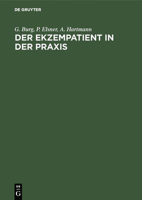 G Burg, P Elsner, A Hartmann - Der Ekzempatient in Der PRAXIS, Inbunden