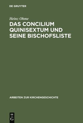 Das Concilium Quinisextum Und Seine Bischofsliste 1