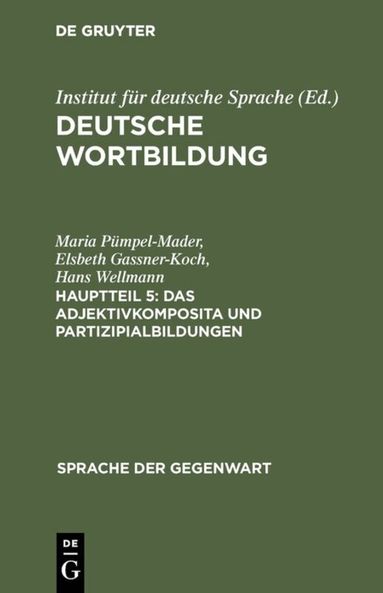 Maria Pümpel-Mader, Elsbeth Gassner-Koch, Hans Wellmann, Institut für deutsche Sprache - Adjektivkomposita und Partizipialbildungen, Inbunden