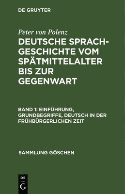 Peter Von Polenz - Einführung, Grundbegriffe, Deutsch in der frühbürgerlichen Zeit, Inbunden