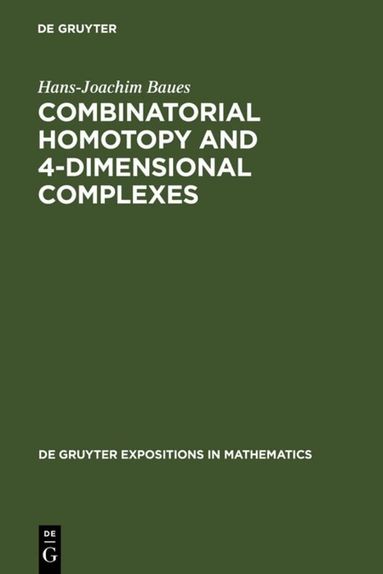 Hans-Joachim Baues - Combinatorial Homotopy and 4-Dimensional Complexes, Inbunden
