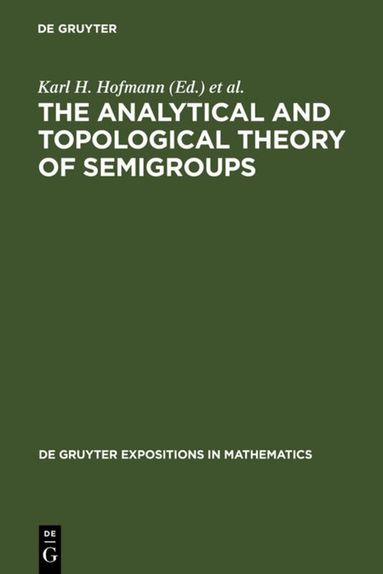 Karl H. Hofmann, Jimmie D. Lawson, John S. Pym - Analytical and Topological Theory of Semigroups, Inbunden