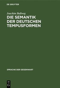 bokomslag Die Semantik Der Deutschen Tempusformen