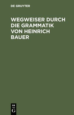 bokomslag Wegweiser durch die Grammatik von Heinrich Bauer