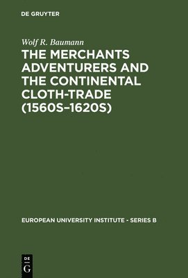 bokomslag The Merchants Adventurers and the Continental Cloth-trade (1560s1620s)