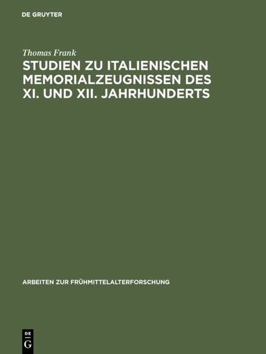 Thomas Frank - Studien zu italienischen Memorialzeugnissen des XI. und XII. Jahrhunderts, Inbunden