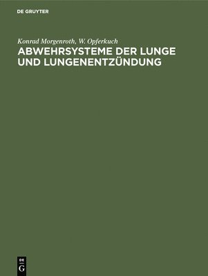 Konrad Morgenroth, W Opferkuch - Abwehrsysteme der Lunge und Lungenentzündung, Inbunden