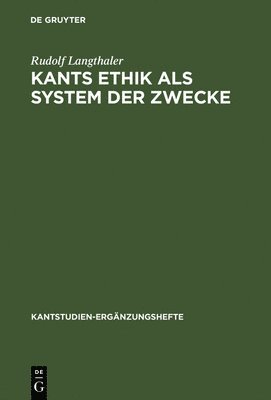 Rudolf Langthaler - Kants Ethik als System der Zwecke, Inbunden