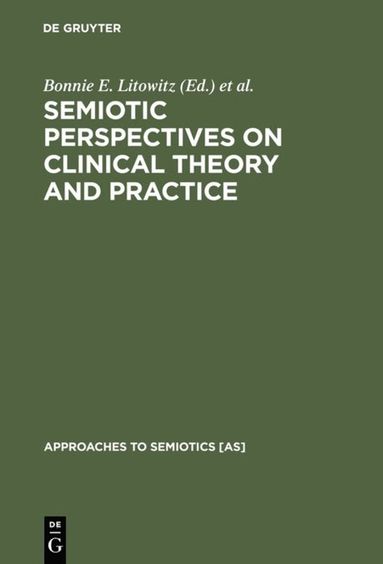 Bonnie E. Litowitz, Phillip S. Epstein - Semiotic Perspectives on Clinical Theory and Practice, Inbunden