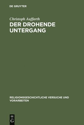 Christoph Auffarth - Der Drohende Untergang, Inbunden