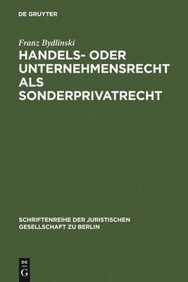 Franz Bydlinski - Handels- oder Unternehmensrecht als Sonderprivatrecht, Inbunden