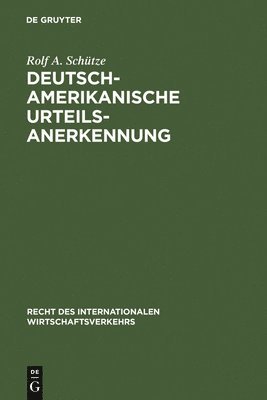 Rolf a Schütze - Deutsch-amerikanische Urteilsanerkennung, Inbunden