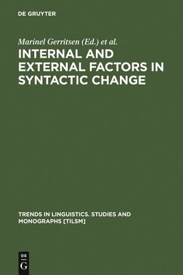 Marinel Gerritsen, Dieter Stein - Internal and External Factors in Syntactic Change, Inbunden