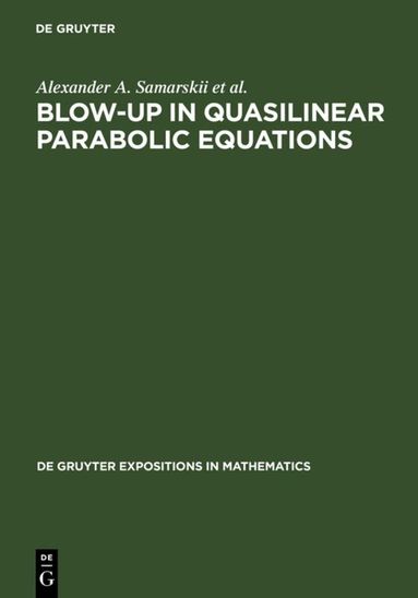 A. A. Samarskii, Victor a. Galaktionov, Sergey p. Kurdyumov, A. P. Mikhailov - Blow-Up in Quasilinear Parabolic Equations, Inbunden