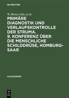 bokomslag Primre Diagnostik Und Verlaufskontrolle Der Struma. 9. Konferenz ber Die Menschliche Schilddrse, Homburg-Saar