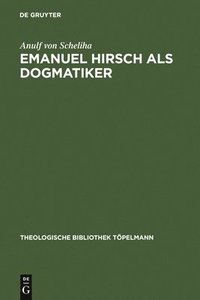 bokomslag Emanuel Hirsch ALS Dogmatiker