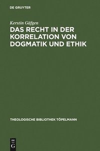 bokomslag Das Recht in Der Korrelation Von Dogmatik Und Ethik