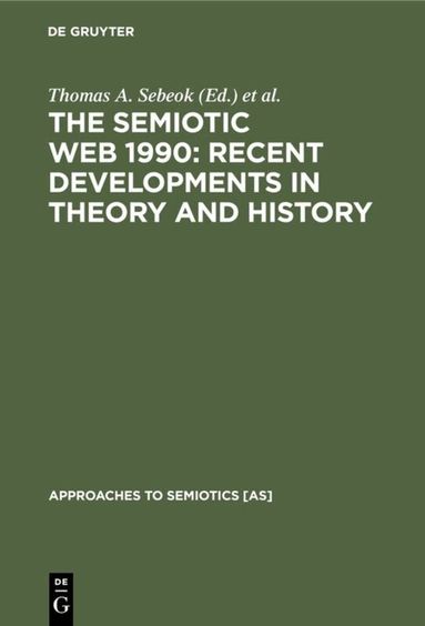 Thomas A. Sebeok, Jean Umiker-Sebeok - Semiotic Web 1990: Recent Developments in Theory and History, Inbunden