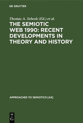 The Semiotic Web 1990: Recent Developments in Theory and History 1