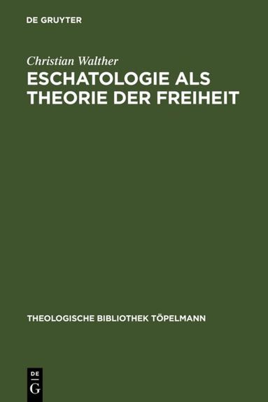 Christian Walther - Eschatologie als Theorie der Freiheit, Inbunden