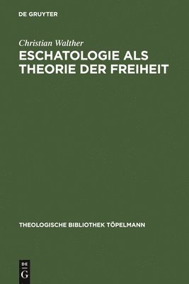 bokomslag Eschatologie ALS Theorie Der Freiheit: Einführung in Neuzeitliche Gestalten Eschatologischen Denkens