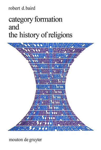 Robert D. Baird - Category Formation and the History of Religions, Häftad