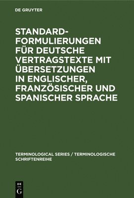 bokomslag Standardformulierungen für deutsche Vertragstexte mit Übersetzungen in englischer, französischer und spanischer Sprache