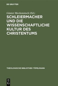 bokomslag Schleiermacher und die wissenschaftliche Kultur des Christentums