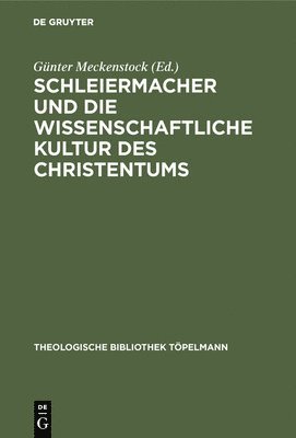 Schleiermacher und die wissenschaftliche Kultur des Christentums 1