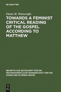 bokomslag Towards a Feminist Critical Reading of the Gospel according to Matthew