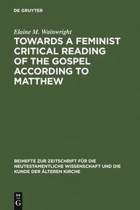 bokomslag Towards a Feminist Critical Reading of the Gospel according to Matthew
