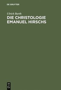 bokomslag Die Christologie Emanuel Hirschs