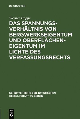 Werner Hoppe - Spannungsverhältnis von Bergwerkseigentum und Oberflächeneigentum im Lichte des Verfassungsrechts, Inbunden