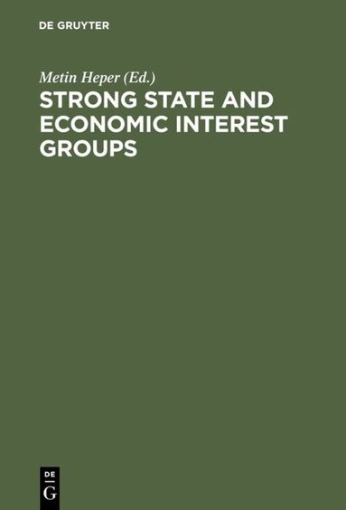 Metin Heper - Strong State and Economic Interest Groups, Inbunden