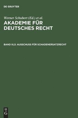 Werner Schubert, Jürgen Regge - Akademie für Deutsches Recht, Bd III,5, Ausschuß für Schadenersatzrecht, Inbunden