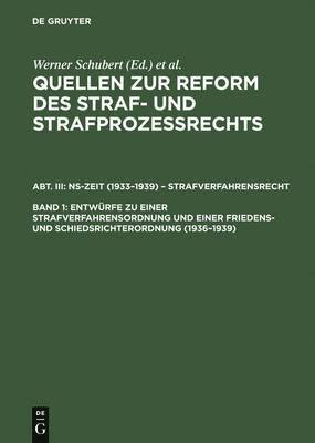 Werner Schubert, Peter Rieß - Entwürfe Zu Einer Strafverfahrensordnung Und Einer Friedens- Und Schiedsrichterordnung (1936-1939), Inbunden