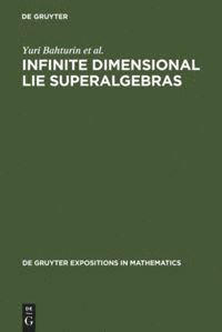 Yuri Bahturin, Alexander V. Mikhalev, Viktor M. Petrogradsky, Mikhail V. Zaicev - Infinite Dimensional Lie Superalgebras, Inbunden