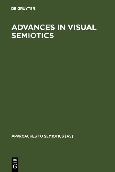 De Gruyter - Advances in Visual Semiotics, Inbunden