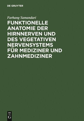 Funktionelle Anatomie Der Hirnnerven Und Des Vegetativen Nervensystems Fr Mediziner Und Zahnmediziner 1