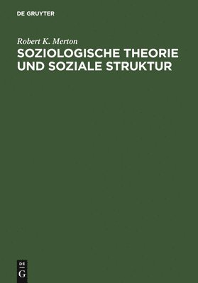 Robert K Merton - Soziologische Theorie und soziale Struktur, Inbunden