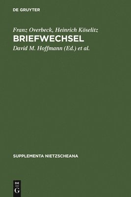 Franz Overbeck, Heinrich Köselitz, David M Hoffmann, Niklaus Peter, Theo Salfinger - Briefwechsel, Inbunden