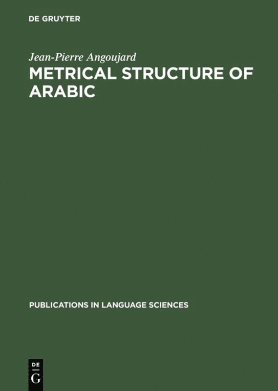 Jean-Pierre Angoujard - Metrical Structure of Arabic, Inbunden