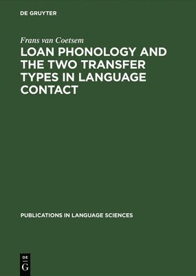 Loan Phonology and the Two Transfer Types in Language Contact 1