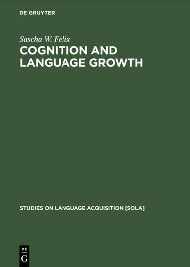 Sascha W. Felix - Cognition and Language Growth, Inbunden
