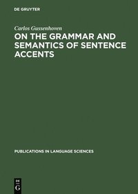 bokomslag On the Grammar and Semantics of Sentence Accents