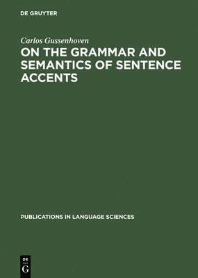 On the Grammar and Semantics of Sentence Accents 1