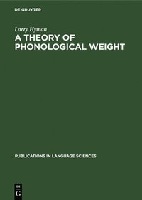 bokomslag A Theory of Phonological Weight