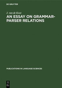 bokomslag An Essay on Grammar-Parser Relations